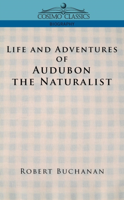 Life and Adventures of Audubon the Naturalist, Paperback / softback Book