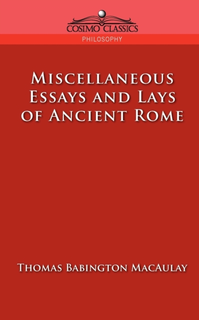 Miscellaneous Essays and Lays of Ancient Rome, Paperback / softback Book
