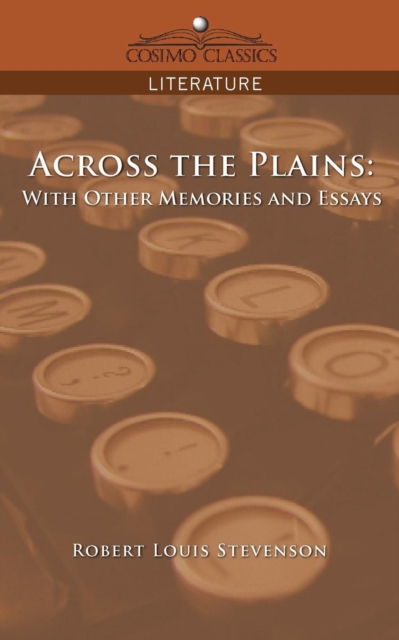 Across the Plains : With Other Memories and Essays, Paperback / softback Book