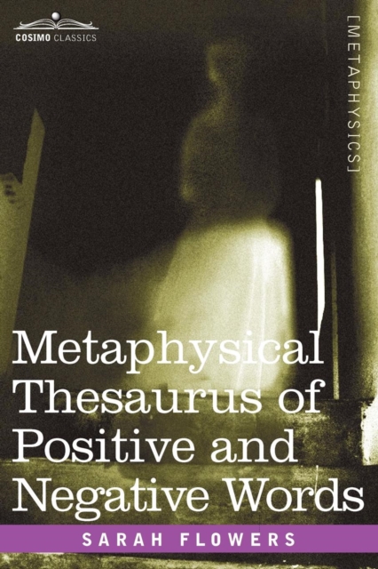 Metaphysical Thesaurus of Positive and Negative Words, Paperback / softback Book