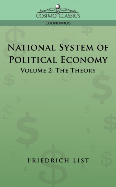 National System of Political Economy - Volume 2 : The Theory, Paperback / softback Book