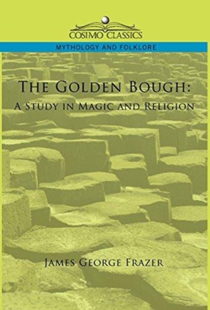 The Golden Bough : A Study in Magic and Religion, Hardback Book