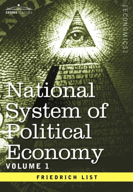 National System of Political Economy - Volume 1 : The History, Hardback Book