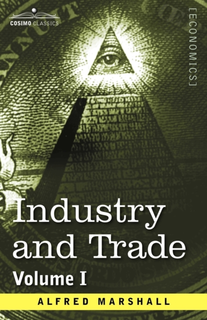 Industry and Trade : Volume I, Paperback / softback Book