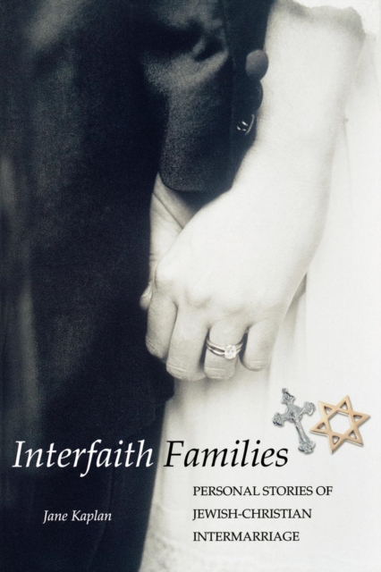 Interfaith Families : Personal Stories of Jewish-Christian Intermarriage, Paperback / softback Book