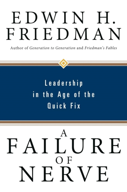 A Failure of Nerve : Leadership in the Age of the Quick Fix, EPUB eBook