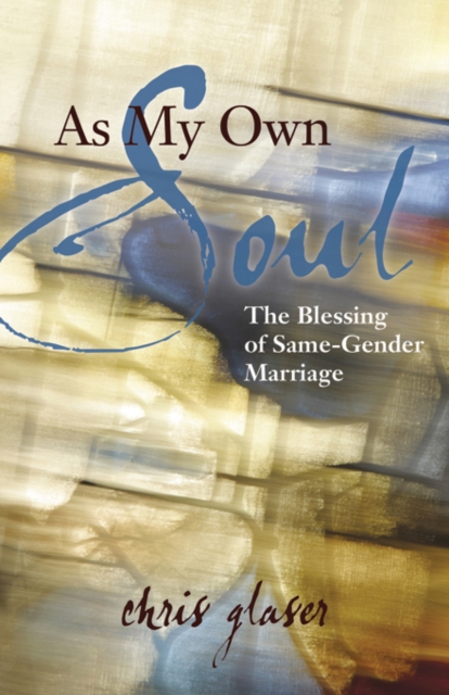 As My Own Soul : The Blessing of Same-Gender Marriage, EPUB eBook