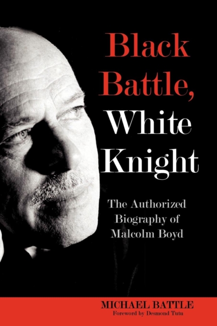 Black Battle, White Knight : The Authorized Biography of Malcolm Boyd, Paperback / softback Book
