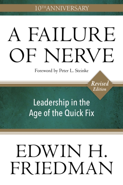 A Failure of Nerve : Leadership in the Age of the Quick Fix (10th Anniversary, Revised Edition), EPUB eBook