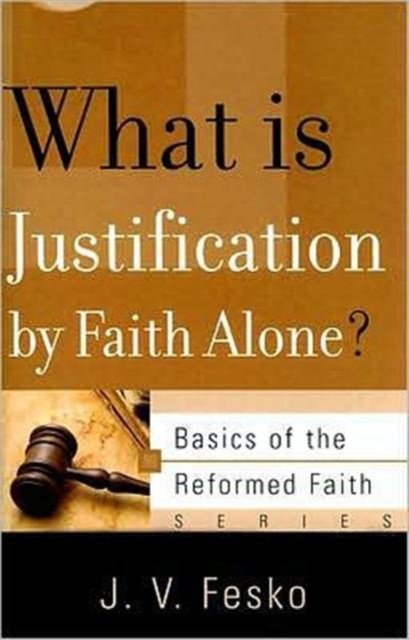 What is Justification by Faith Alone?, Paperback / softback Book