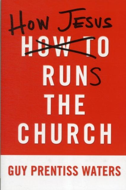 How Jesus Runs the Church, Paperback / softback Book