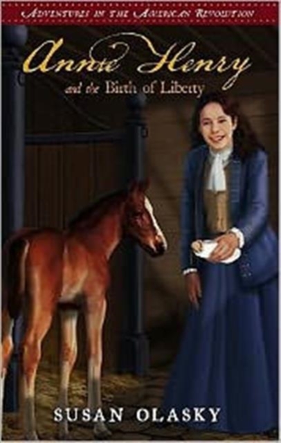 Annie Henry and the Birth of Liberty: Book 2, Paperback / softback Book