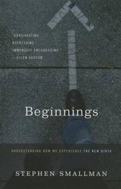 Beginnings : Understanding How We Experience the New Birth, Paperback Book