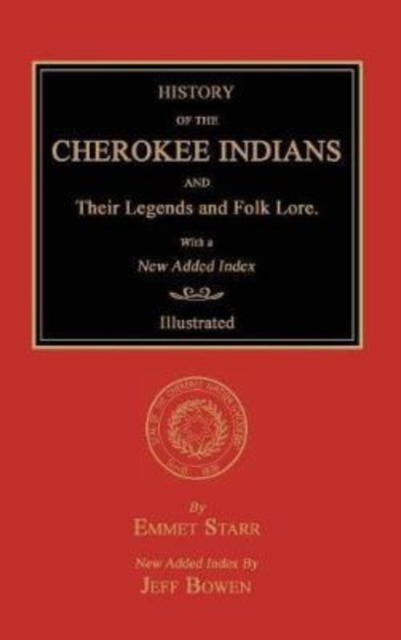 History of the Cherokee Indians and Their Legends and Folk Lore. With a New Added Index, Hardback Book
