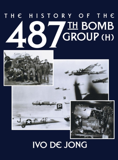 The History of the 487th Bomb Group (H), Hardback Book