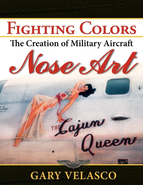 Fighting Colors : The Creation of Military Aircraft Nose Art, EPUB eBook
