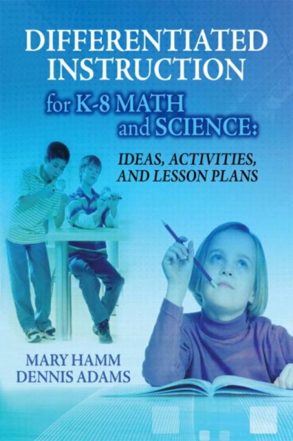 Differentiated Instruction for K-8 Math and Science : Ideas, Activities, and Lesson Plans, Paperback / softback Book