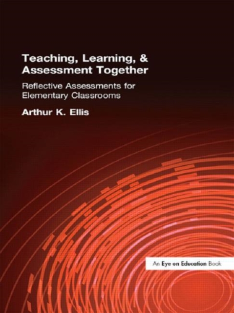 Teaching, Learning & Assessment Together : Reflective Assessments for Elementary Classrooms, Paperback / softback Book