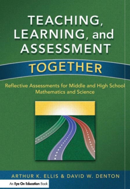 Teaching, Learning, and Assessment Together : Reflective Assessments for Middle and High School Mathematics and Science, Paperback / softback Book