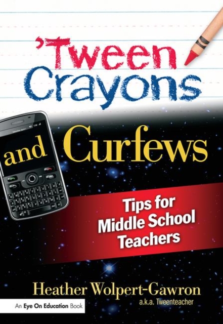 'Tween Crayons and Curfews : Tips for Middle School Teachers, Paperback / softback Book