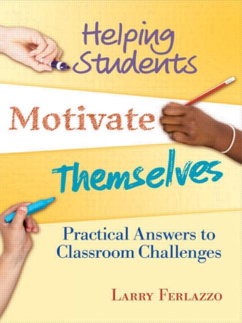Helping Students Motivate Themselves : Practical Answers to Classroom Challenges, Paperback / softback Book