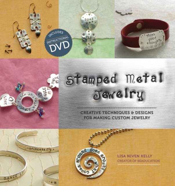Stamped Metal Jewelry : Creative Techniques & Designs for Making Custom Jewelry, Paperback / softback Book