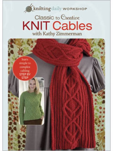 Classic to Creative Knit Cables with Kathy Zimmerman, DVD Audio Book