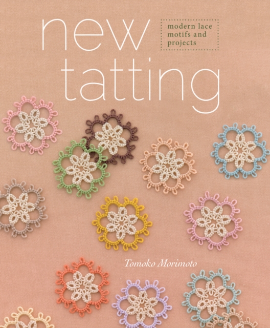 New Tatting : Modern Lace Motifs and Projects, Paperback / softback Book