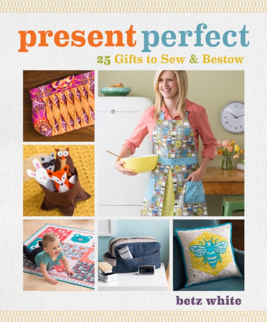 Present Perfect : 25 Gifts to Sew & Bestow, Paperback / softback Book