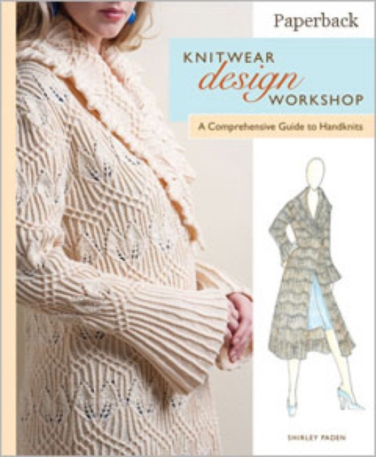 Knitwear Design Workshop : The Comprehensive Guide to Handknits, Paperback / softback Book