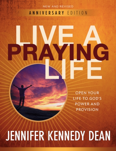 Live a Praying Life(R) Workbook (10th Anniversary Edition) : Open Your Life to God's Power and Provision, EPUB eBook