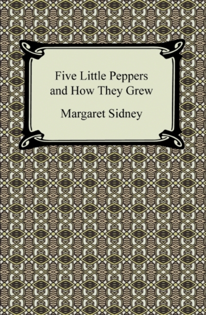 Five Little Peppers and How They Grew, EPUB eBook