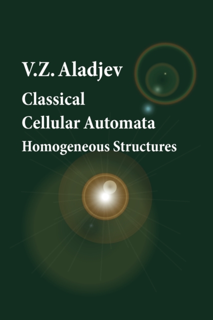 Classical Cellular Automata. Homogeneous Structures, Paperback / softback Book