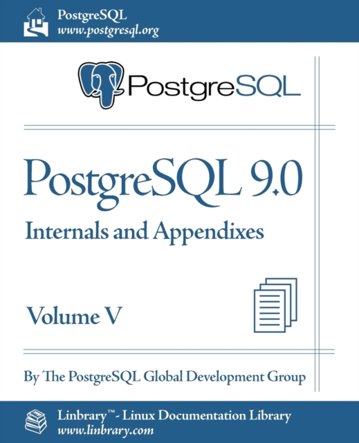 PostgreSQL 9.0 Official Documentation - Volume V. Internals and Appendixes, Paperback / softback Book