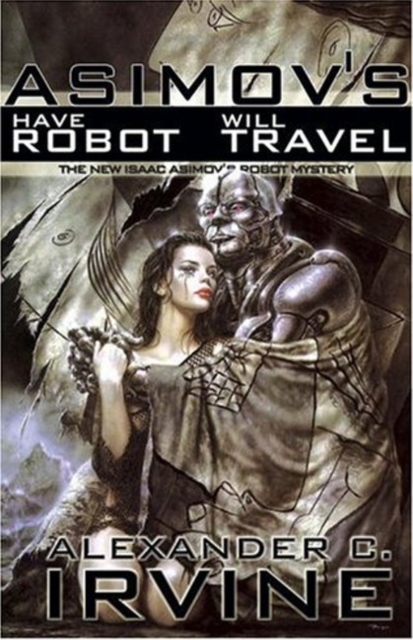 Have Robot, Will Travel : The New Isaac Asimov's Robot Mystery, Hardback Book
