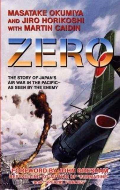 Zero : The Story of Japan's Air War in the Pacific as Seen by the Enemy, Paperback / softback Book