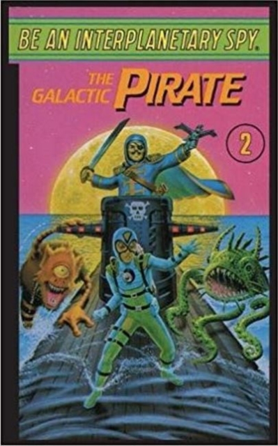 Be An Interplanetary Spy: The Galactic Piraten Interplanetary Spy: The Galactic Pirate, Paperback / softback Book