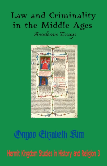 Law and Criminality in the Middle Ages : Academic Essays, Hardback Book