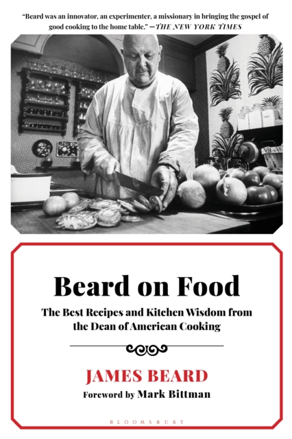 Beard on Food : The Best Recipes and Kitchen Wisdom from the Dean of American Cooking, EPUB eBook