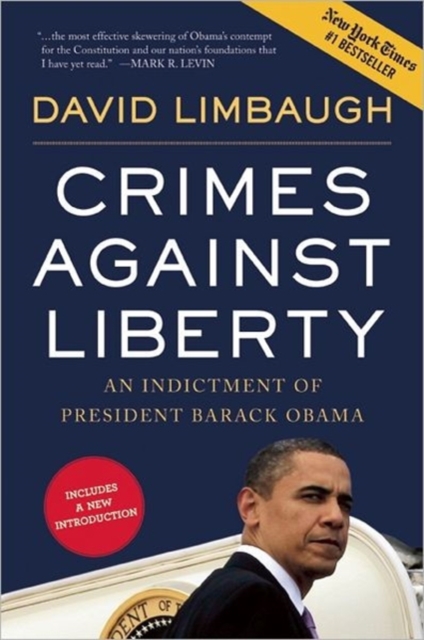 Crimes Against Liberty : An Indictment of President Barack Obama, Paperback Book