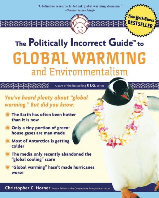 The Politically Incorrect Guide to Global Warming and Environmentalism : And Environmentalism, Paperback Book