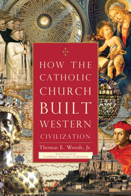 How the Catholic Church Built Western Civilization, EPUB eBook