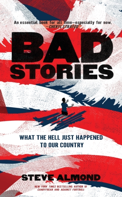 Bad Stories : What the Hell Just Happened to Our Country, Paperback / softback Book
