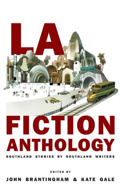 LA Fiction Anthology : Southland Stories by Southland Writers, Paperback / softback Book
