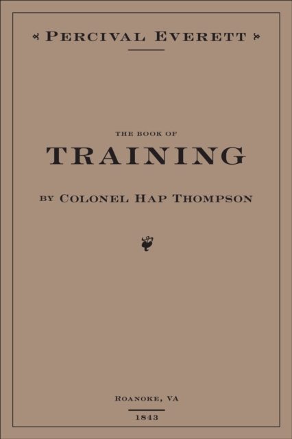 The Book of Training by Colonel Hap Thompson of Roanoke, VA, 1843 : Annotated From the Library of John C. Calhoun, Hardback Book