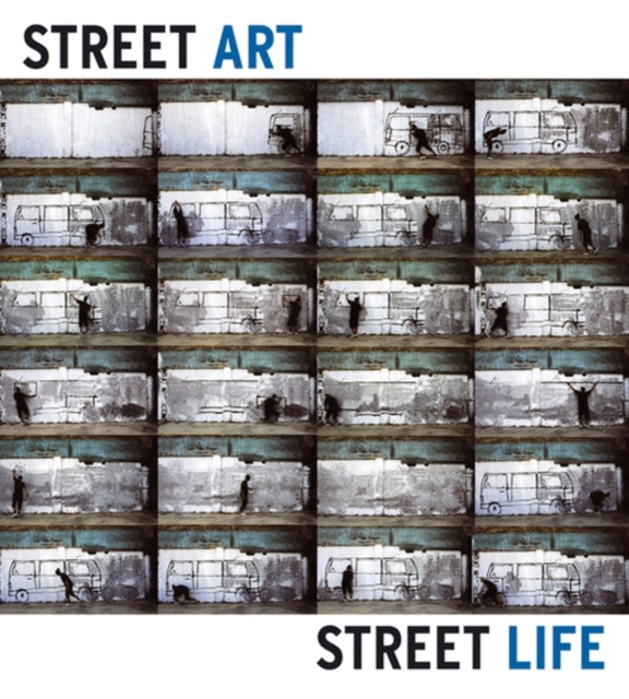 Street Art Street Life : From the 1950s to Now, Hardback Book