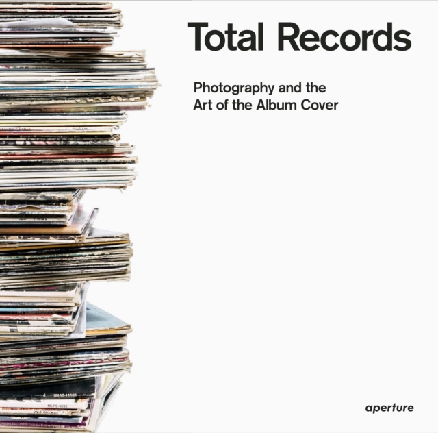 Total Records : Photography and the Art of the Album Cover, Paperback / softback Book