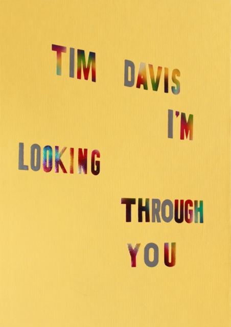 Tim Davis: I'm Looking Through You, Hardback Book
