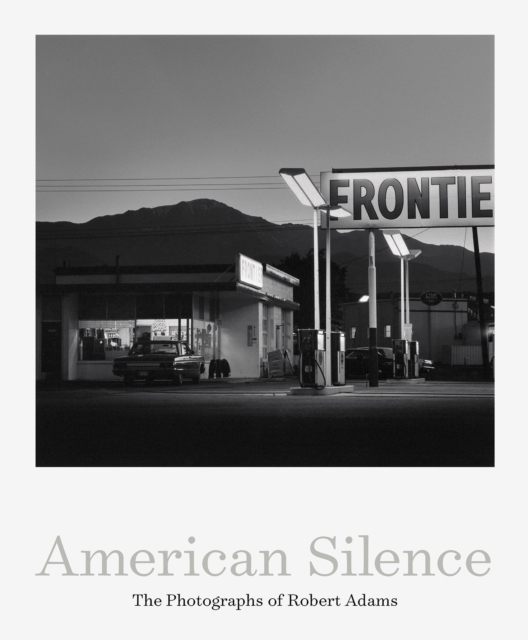 American Silence: The Photographs of Robert Adams, Hardback Book