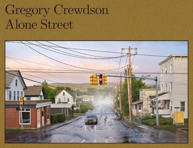 Gregory Crewdson: Alone Street, Hardback Book